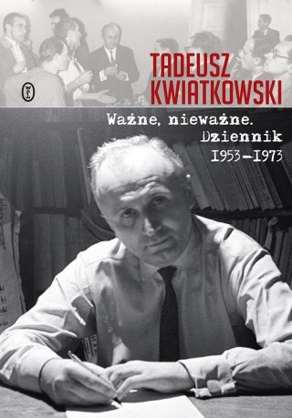 Ważne, nieważne. Dziennik 1953-1973