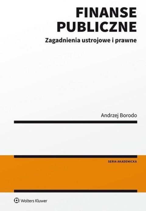 Finanse publiczne. Zagadnienia ustrojowe i prawne Finanse publiczne. Zagadnienia ustrojowe i prawne