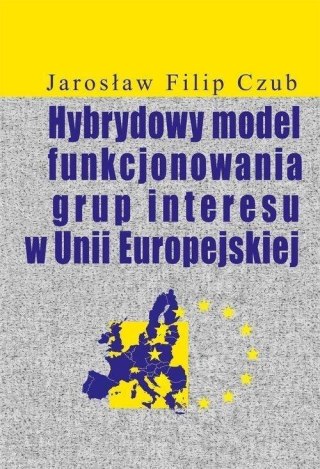 Hybrydowy model funkcjonowania grup interesu w UE