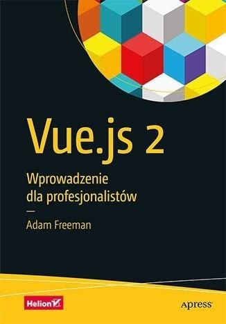 Vue.js 2. Wprowadzenie dla profesjonalistów Vue.js 2. Wprowadzenie dla profesjonalistów