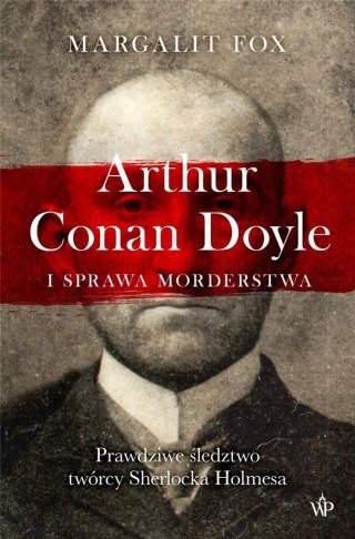 Arthur Conan Doyle i sprawa morderstwa