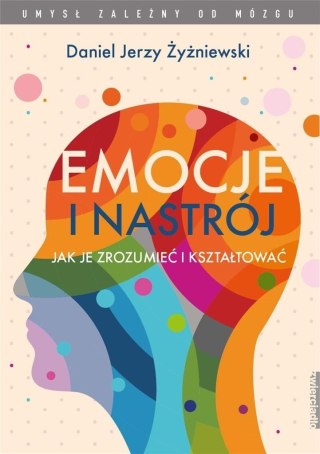 Emocje i nastrój. Jak je zrozumieć i kształtować