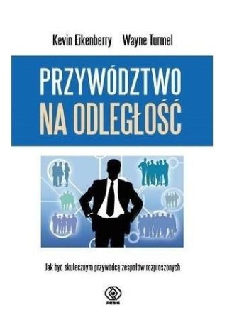 Przywództwo na odległość. Jak być skutecznym...