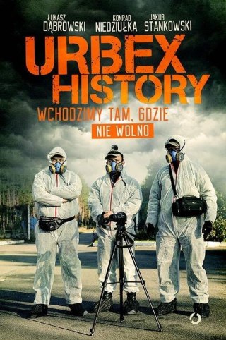 Urbex History. Wchodzimy tam, gdzie nie wolno