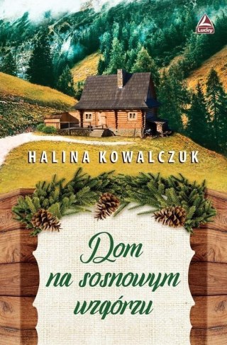 Dom na sosnowym wzgórzu Halina Kowalczuk