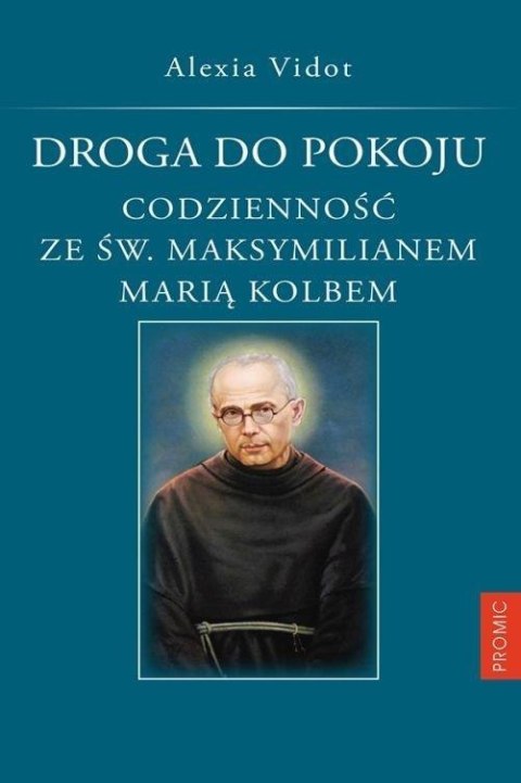 Droga do pokoju codzienności ze św. Maksymilianem