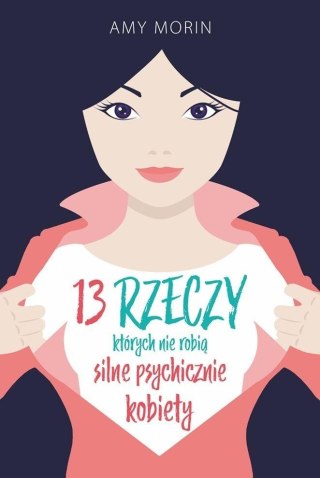 13 rzeczy, których nie robią silne psychicznie...