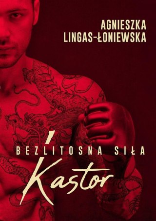 Bezlitosna siła T.1 Kastor Agnieszka Lingas-Łoniewska