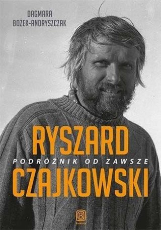 Ryszard Czajkowski. Podróżnik od zawsze