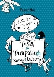 Tosia w tarapatach. Kłopoty i katastrofy