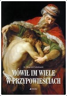 Mówił im wiele w przypowieściach