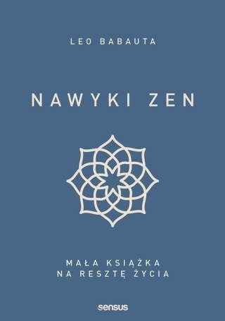 Nawyki zen. Mała książka na resztę życia