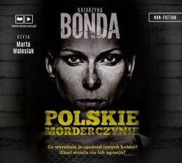 Polskie morderczynie KATARZYNA BONDA