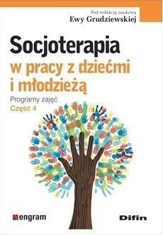 Socjoterapia w pracy z dziećmi i młodzieżą T.4