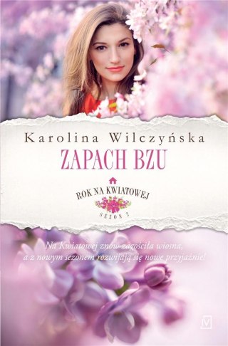 Rok na Kwiatowej T.5 Zapach bzu KAROLINA WILCZYŃSKA