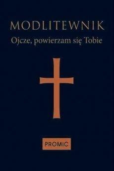 Modlitewnik Ojcze, powierzam się Tobie - granat