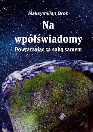 Na wpółświadomy. Powtarzając za samym sobą