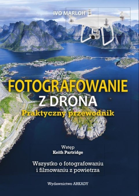 Fotografowanie z drona.Praktyczny przewodnik Fotografowanie z drona.Praktyczny przewodnik