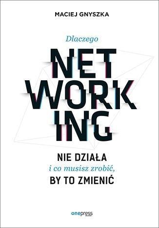 Dlaczego networking nie działa i co musisz zrobić, Dlaczego networking nie działa i co musisz zrobić,