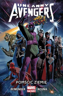 Uncanny Avengers. T.4 Pomścić Ziemię