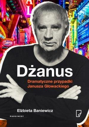 Dżanus. Dramatyczne przypadki Janusza Głowackiego