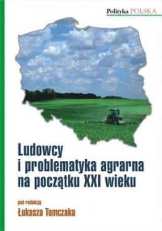 Ludowcy i problematyka agrarna na początku XXI w.