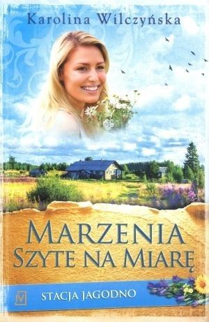 Stacja Jagodno T.2 Marzenia szyte na miarę KAROLINA WILCZYŃSKA