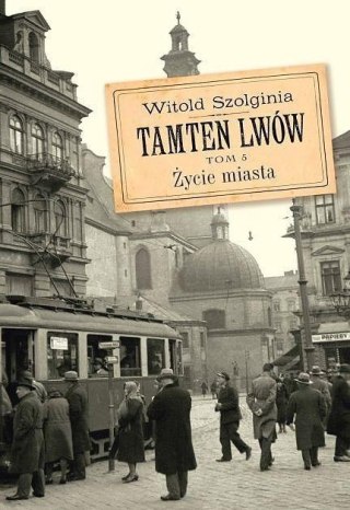 Tamten Lwów T.5 Życie miasta