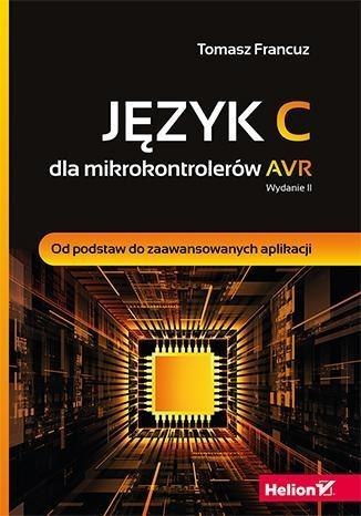 Język C dla mikrokontrolerów AVR. Wyd. II