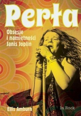 Perła. Obsesje i namiętności Janis Joplin