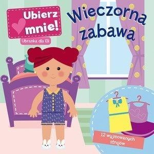 Wieczorna zabawa. Ubierz mnie! Ubranka dla Eli