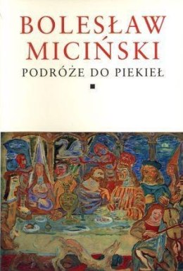 Podróże do piekieł. Bolesław Miciński Tomy 1-2