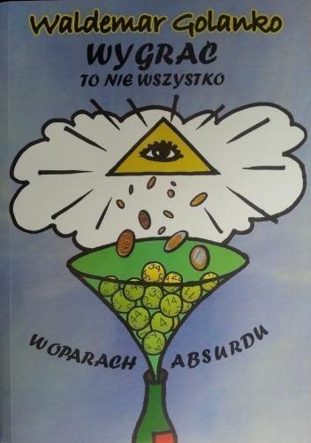 Wygrać to nie wszystko. W oparach absurdu