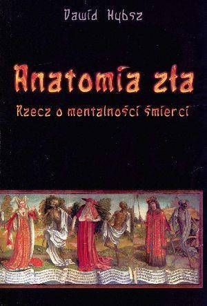 Anatomia zła. Rzecz o mentalności śmierci