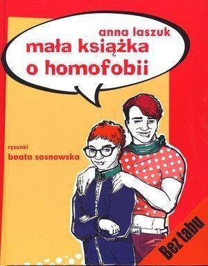 Mała książka o homofobii - Anna Laszczuk