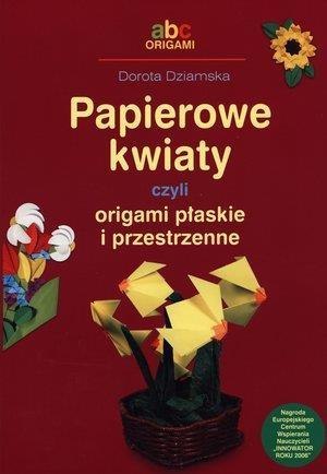 Papierowe kwiaty czyli origami płaskie i przestrz.