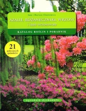 Ogrodnik doskonały. Azalie, różaneczniki, wrzosy..