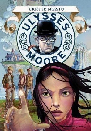 Ulysses Moore 7 Ukryte miasto Ulysses Moore 7 Ukryte miasto