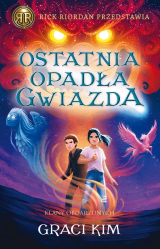 Ostatnia opadła gwiazda. Rick Riordan Przedstawia. Klany Obdarzonych. Tom 1