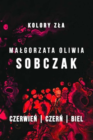 Pakiet Kolory zła. Czerwień / Czerń / Biel MAŁGORZATA OLIWIA SOBCZAK