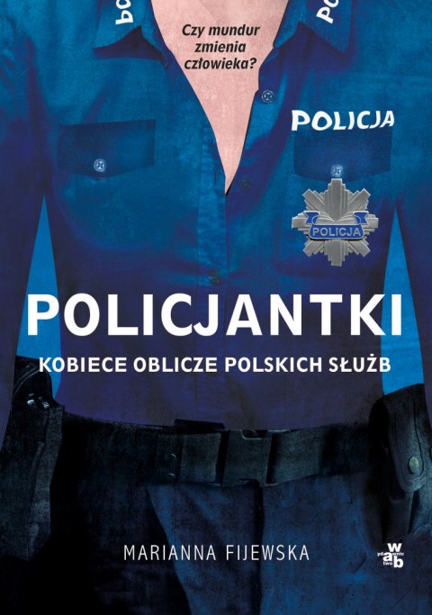 Policjantki. Kobiece oblicze polskich służb