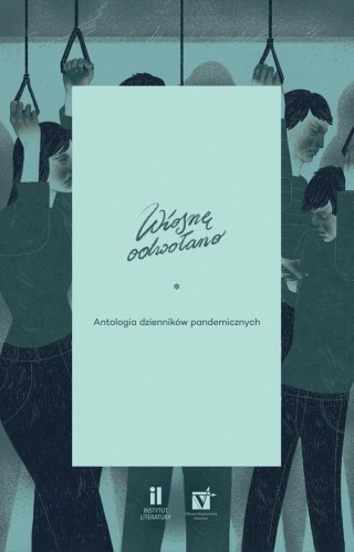 Wiosnę odwołano Antologia dzienników pandemicznych