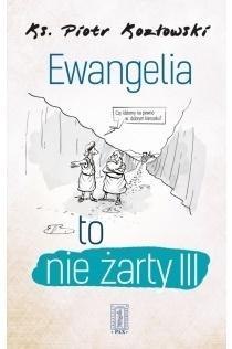 Ewangelia to nie żarty III