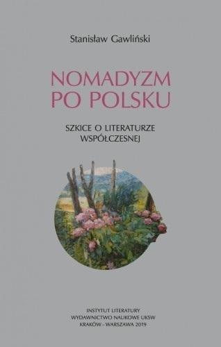 Nomadyzm po Polsku. Szkice o literaturze..