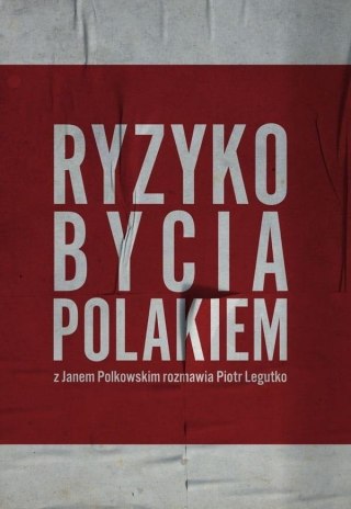 Ryzyko bycia Polakiem. Z Janem Polkowskim..