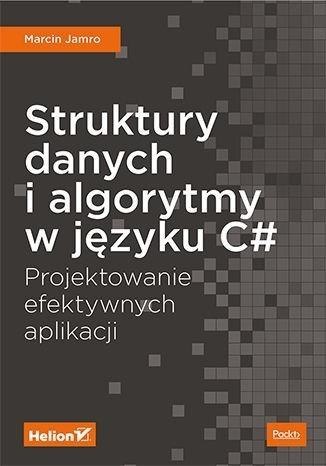 Struktury danych i algorytmy w języku C# Struktury danych i algorytmy w języku C#
