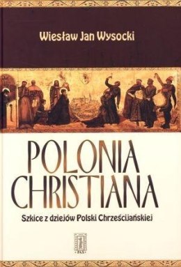 Polonia Christiana. Szkice z dziejów Polski