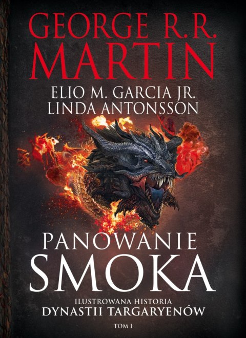 Panowanie smoka. Ilustrowana historia dynastii Targaryenów. Tom 1 Panowanie smoka. Ilustrowana historia dynastii Targaryenów. Tom 1