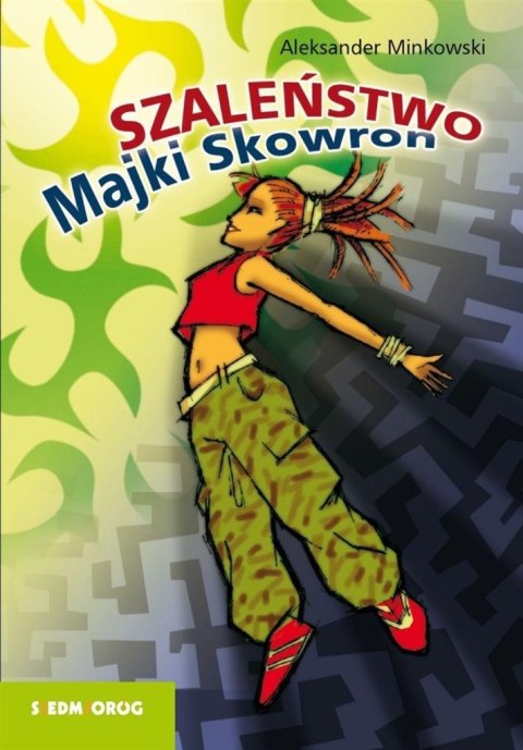 Szaleństwo Majki Skowron Szaleństwo Majki Skowron