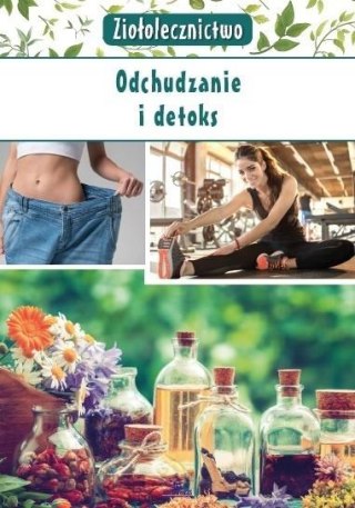 Ziołolecznictwo. Odchudzanie i detoks